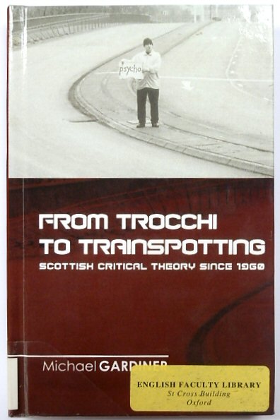 From Trocchi to Trainspotting: Scottish Critical Theory Since 1960