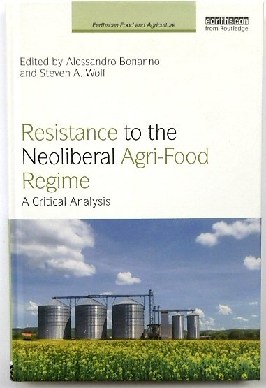 Resistance to the Neoliberal Agri-Food Regime: A Critical Analysis