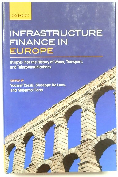 Infrastructure Finance in Europe: Insights Into the History of Water, Transport and Telecommunications