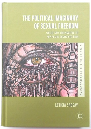 The Political Imaginary of Sexual Freedom: Subjectivity and Power in the New Sexual Democratic Turn