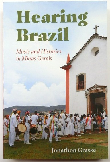 Hearing Brazil: Music and Histories in Minas Gerais