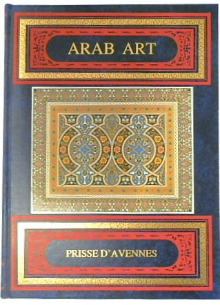 Arab Art as Seen Through The Monuments of Cairo: From the 7th Century to the 18th