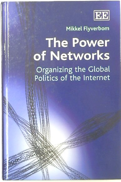 The Power of Networks: Organizing the Global Politics of the Internet