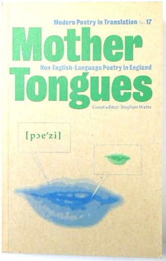Modern Poetry in Translation: No.17: Mother Tongues: Non English Language Poetry in England