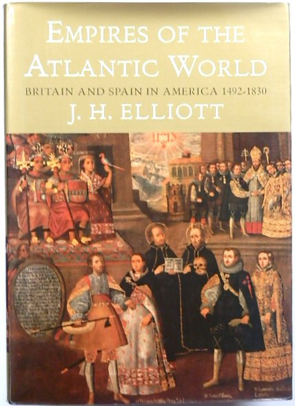 Empires of the Atlantic World: Britain and Spain in America 1492-1830