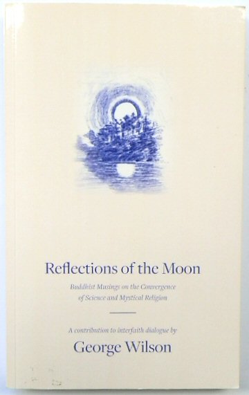 Reflections of the Moon: Buddhist Musings on the Convergence of Science and Mystical Religion