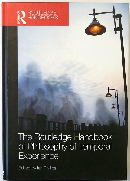 The Routledge Handbook of Philosophy of Temporal Experience