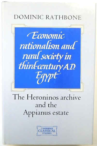 Economic Rationalism and Rural Society in Third-Century A.D. Egypt: The Heroninos Archive and the Appianus Estate