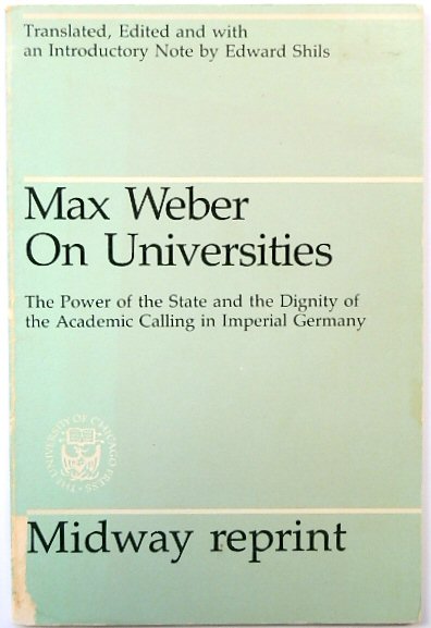 Max Weber on Universities: The Power of the State and the Dignity of the Academic Calling in Imperial Germany