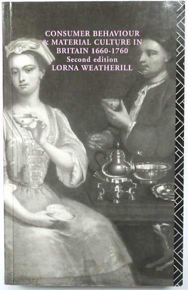 Consumer Behaviour & Material Culture in Britain, 1660-1760 (Second Edition)