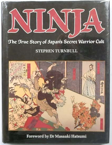 Ninja: The True Story of Japan's Secret Warrior Cult