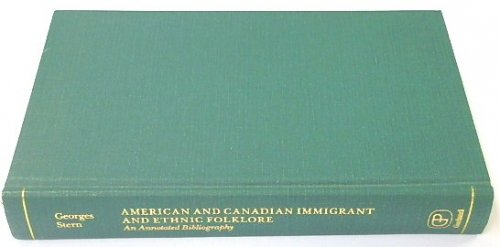 American and Canadian Immigrant and Ethnic Folklore: An Annotated Bibliography