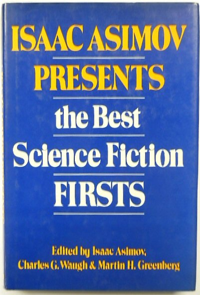 Isaac Asimov Presents the Best Science Fiction Firsts