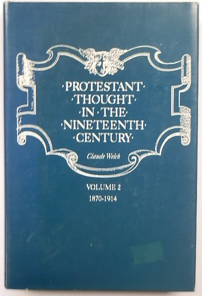 Protestant Thought in the Nineteenth Century, Volume 2, 1870-1914