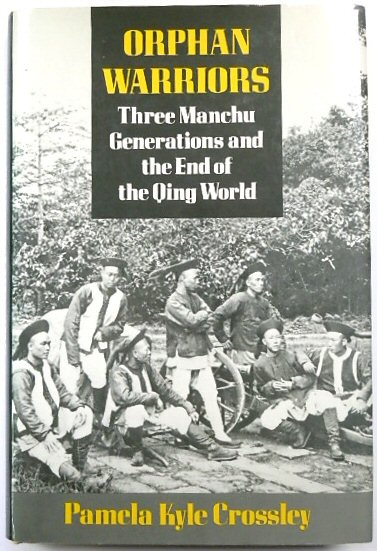 Orphan Warriors: Three Manchu Generations and the End of the Qing World