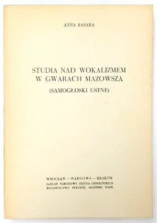 Studia nad wokalizmem w gwarach Mazowsza (SAMOGLOWSKI USTNE)