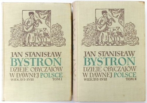 DZIEJE OBYCZAJOW W DAWNEJ POLSCE, WIEK XVI-XVIII. TOM I-II