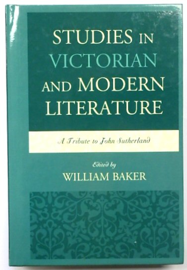 Studies in Victorian and Modern Literature: A Tribute to John Sutherland