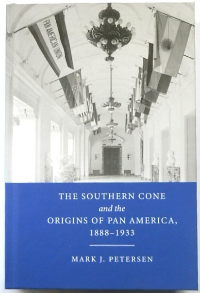 The Southern Cone and the Origins of Pan America, 1888-1933