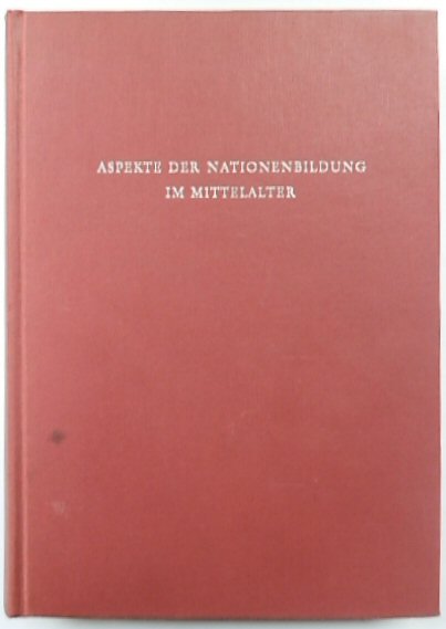 ASPEKTE DER NATIONENBILDUNG IM MITTELALTER: ERGEBNISSE DER MARBURGER RUNDGESPRACHE 1972-1975