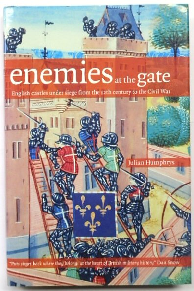 Enemies at the Gate: English Castles Under Siege from the 12th Century to the Civil War