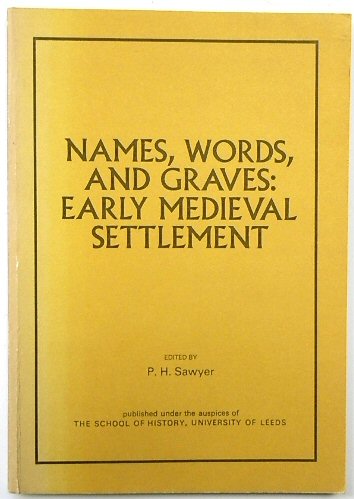 Names, Words, and Graves: Early Medieval Settlement