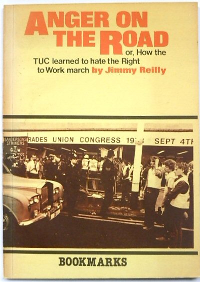 Anger on the Road or, How the TUC Learned to Hate the Right to Work March