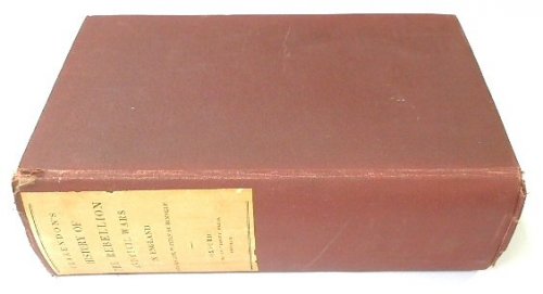 The History of the Rebellion and Civil Wars in England By Edward, Earl of Clarendon: Also His Life, Written By Himself