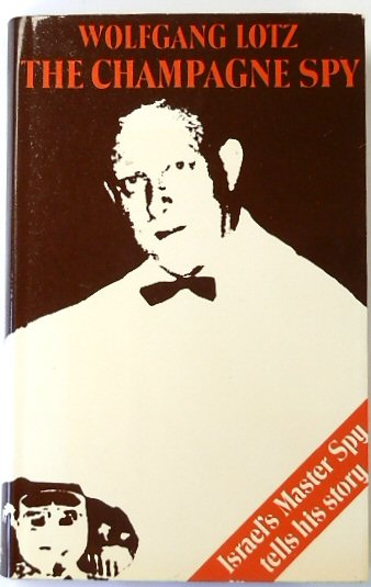 The Champagne Spy: Israel's Master Spy Tells His Story