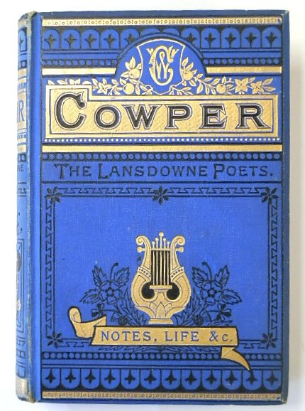 The Poetical Works of William Cowper: The Lansdowne Poets