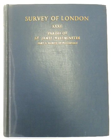 Survey of London: St James, Westminster: Part II: North of Piccadilly: Vol: XXXII