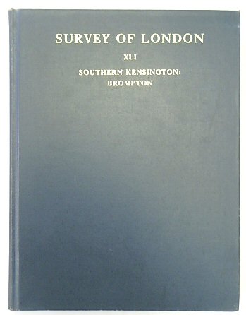 Survey of London: Southern Kensington: Brompton: Vol: XLI