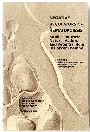 Negative Regulators of Hematopoiesis: Studies on Their Nature, Action and Potential Role in Cancer Therapy