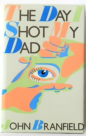 The Day I Shot My Dad And Other Stories
