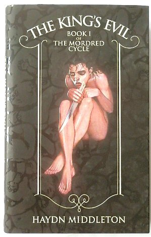 The King's Evil: Book I of the Mordred Cycle