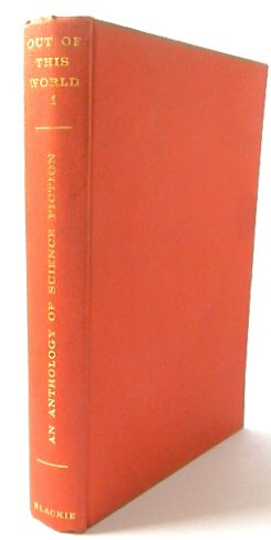 Out of This World I: An Anthology of Science Fiction