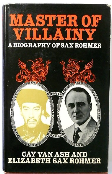 Master of Villainy: A Biography of Sax Rohmer