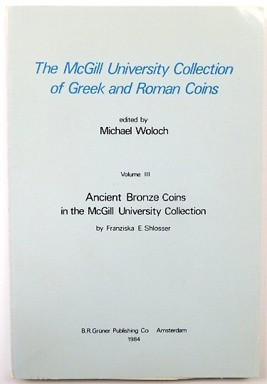 The McGill University Collection of Greek and Roman Coins: Ancient Bronze Coins in the McGill University Collection: Vol.III