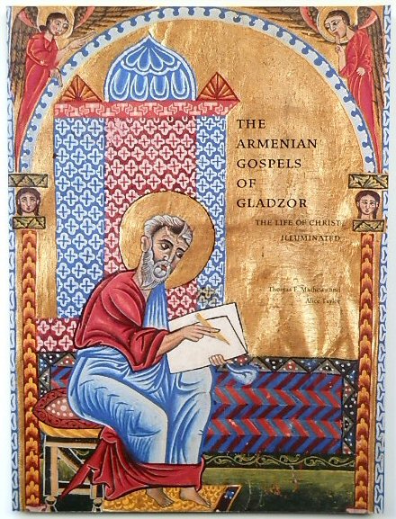 The Armenian Gospels of Gladzor: The Life of Christ Illuminated