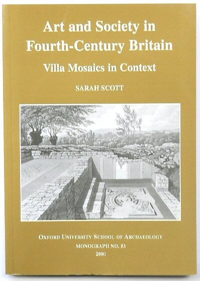 Art and Society in Fourth Century Britain: Villa Mosaics in Context