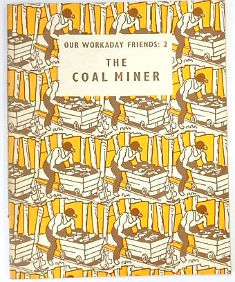 Our Workaday Friends 2: The Coal Miner