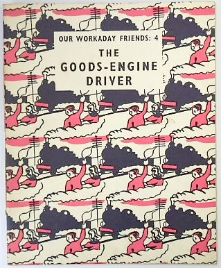 Our Workaday Friends 4: The Goods-Engine Driver