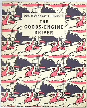Our Workaday Friends 4: The Goods-Engine Driver
