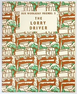 Our Workaday Friends 5: The Lorry Driver