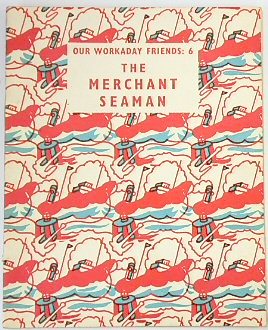 Our Workaday Friends 6: The Merchant Seaman
