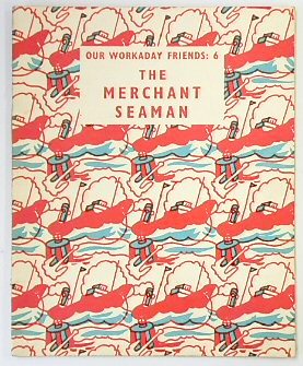 Our Workaday Friends 6: The Merchant Seaman