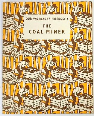 Our Workaday Friends 2: The Coal Miner