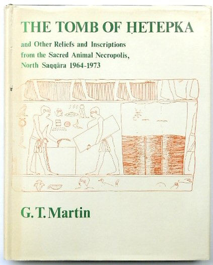The Tomb of Hetepka and Other Reliefs and Inscriptions from the Sacred Animal Necropolis, North Saqqara 1964-1973