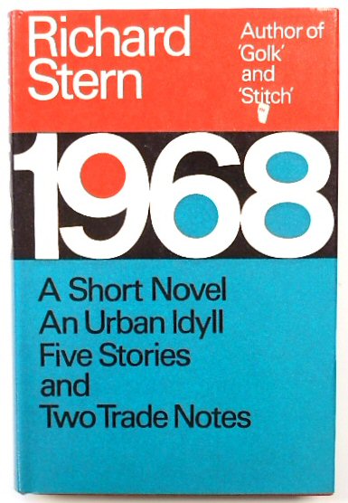 1968: A Short Novel, An Urban Idyll, Five Stories, and Two Trade Notes