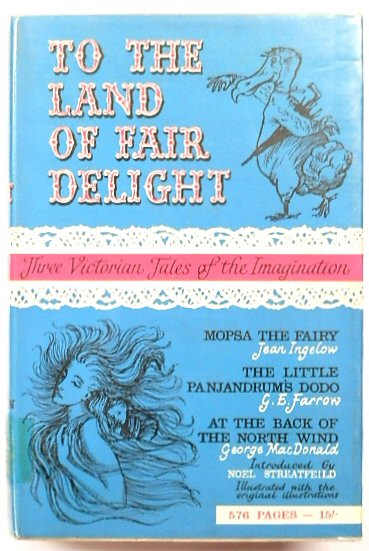 To the Land of Fair Delight: Three Victorian Tales of the Imagination